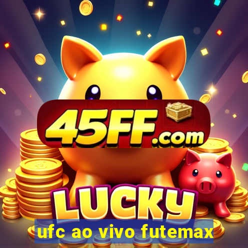 ufc ao vivo futemax